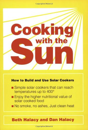 Cooking With the Sun: How to Build and Use Solar Cookers,Used