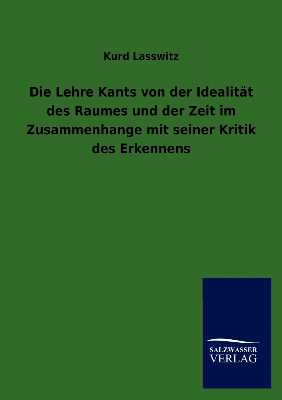 Die Lehre Kants von der Idealitt des Raumes und der Zeit im Zusammenhange mit seiner Kritik des Erkennens (German Edition),Used
