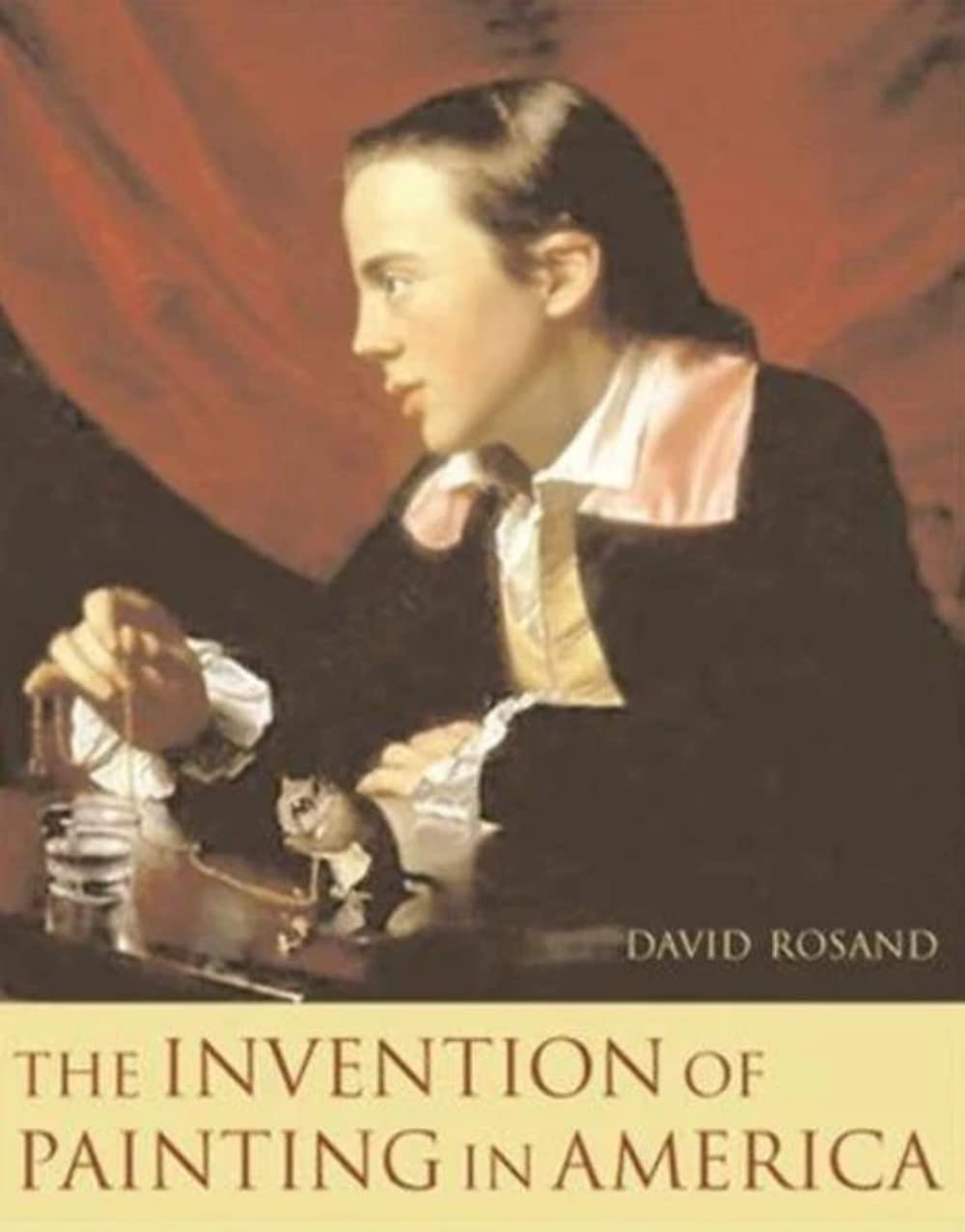 The Invention Of Painting In America (Leonard Hastings Schoff Lectures)