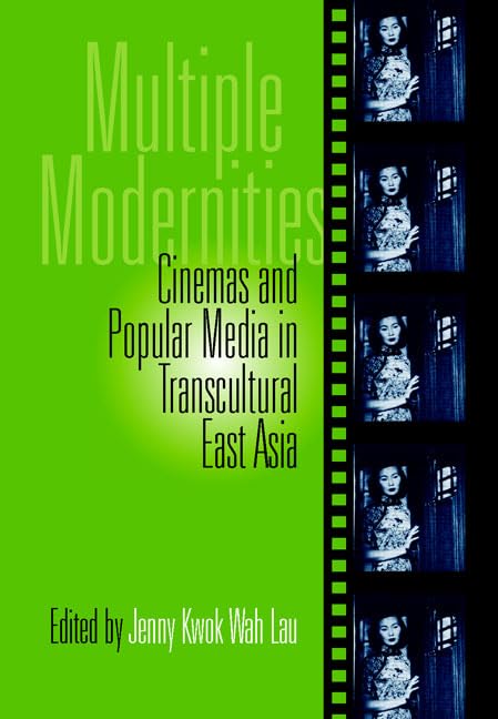 Multiple Modernities: Cinemas & Popular Media In Transcultural East Asia,Used
