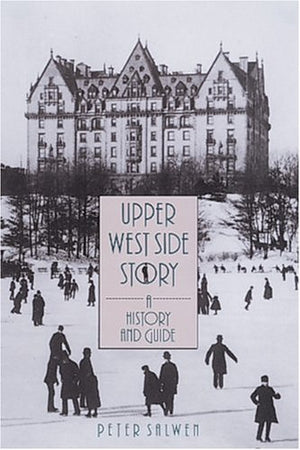 Upper West Side Story: A History and Guide,New