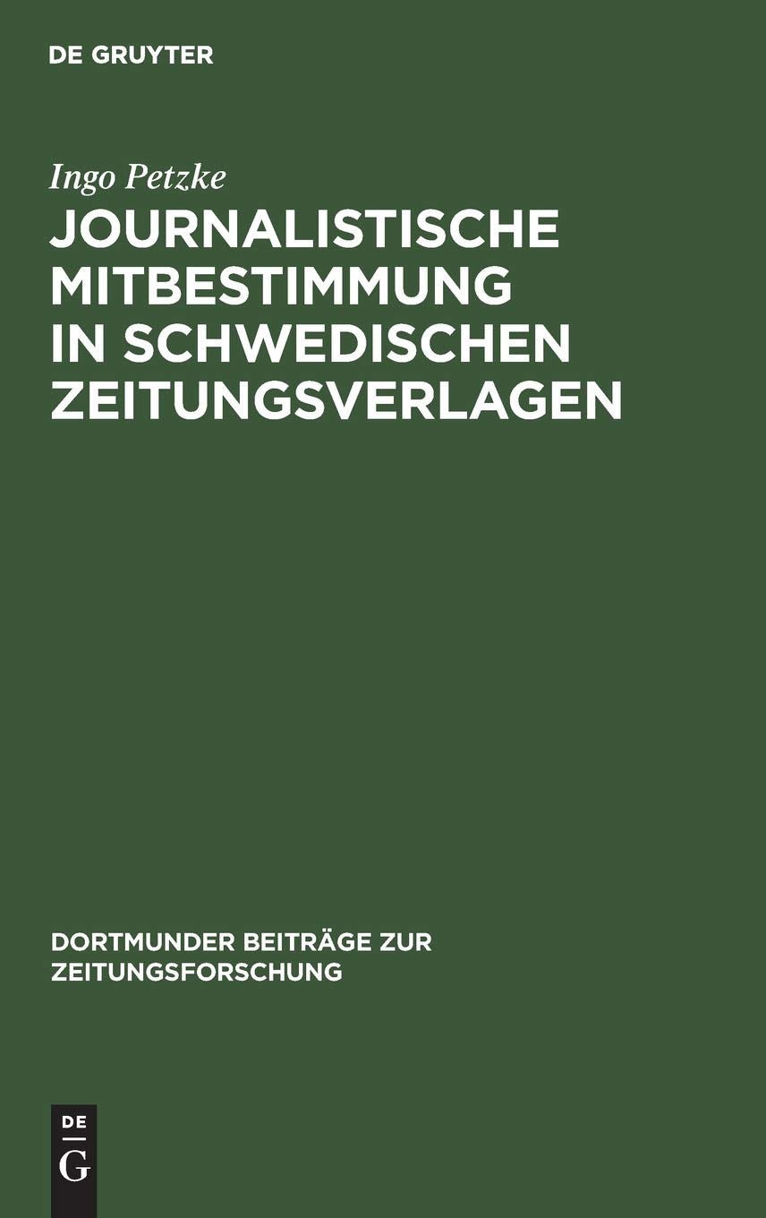 Journalistische Mitbestimmung in schwedischen Zeitungsverlagen (Dortmunder Beitrge zur Zeitungsforschung, 18) (German Edition),Used