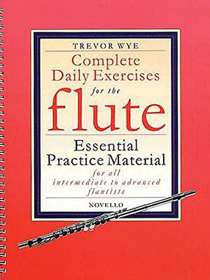 Complete Daily Exercises For The Flute  Flute Tutor: Essential Practice Material For All Intermediate To Advanced Flautists,New