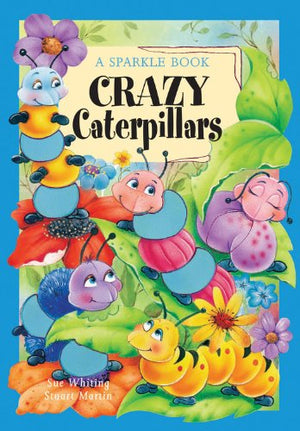 A Sparkle Book: Crazy Caterpillars (Sparkle Books)