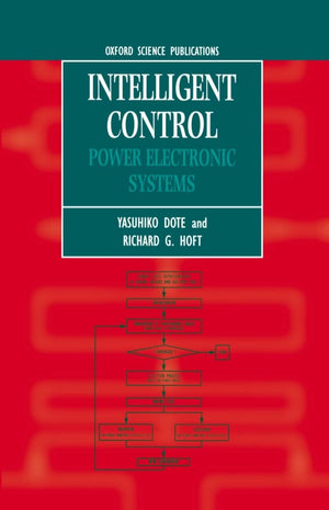 Intelligent Control: Power Electronic Systems (Monographs in Electrical and Electronic Engineering),Used