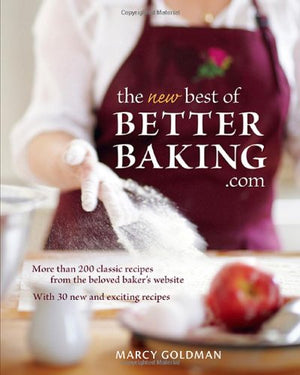 The New Best of BetterBaking.com: More Than 200 Classic Recipes from the Beloved Baker's Website,Used