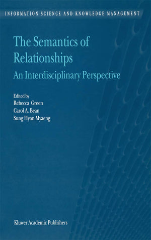 The Semantics of Relationships: An Interdisciplinary Perspective (Information Science and Knowledge Management, 3),Used