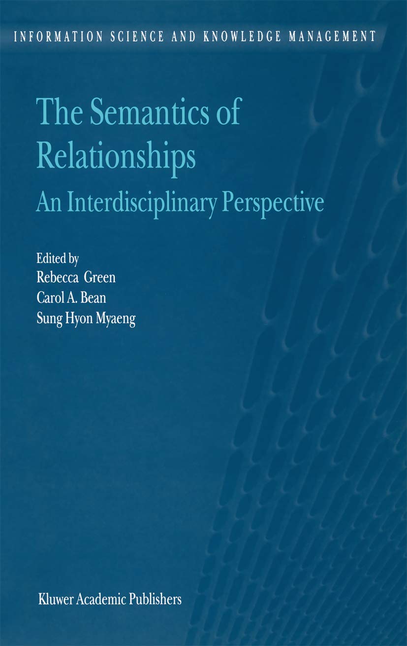 The Semantics of Relationships: An Interdisciplinary Perspective (Information Science and Knowledge Management, 3),Used