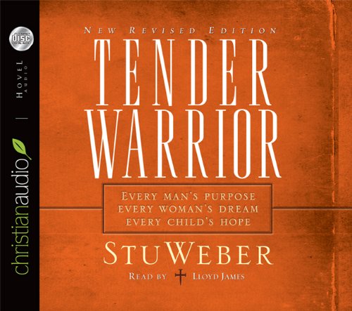 Tender Warrior: Every Man's Purpose, Every Woman's Dream, Every Child's Hope,Used