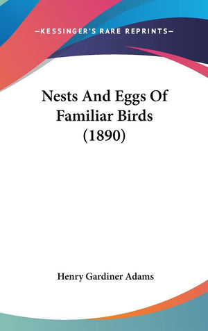 Nests And Eggs Of Familiar Birds (1890),Used
