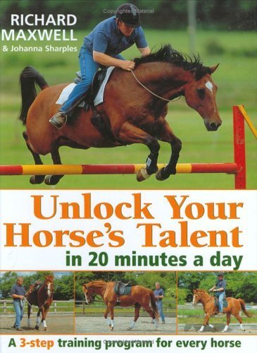Unlock Your Horses Talent in 20 Minutes a Day: A 3Step Training Program for Every Horse,Used
