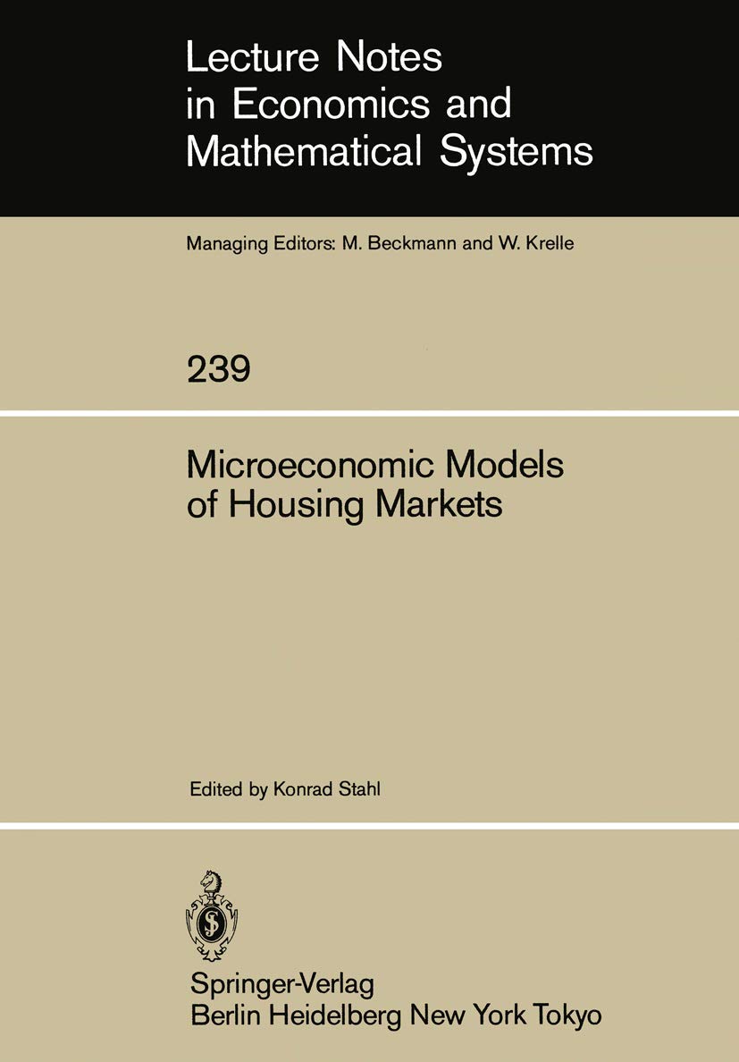 Microeconomic Models of Housing Markets (Lecture Notes in Economics and Mathematical Systems, 239),Used