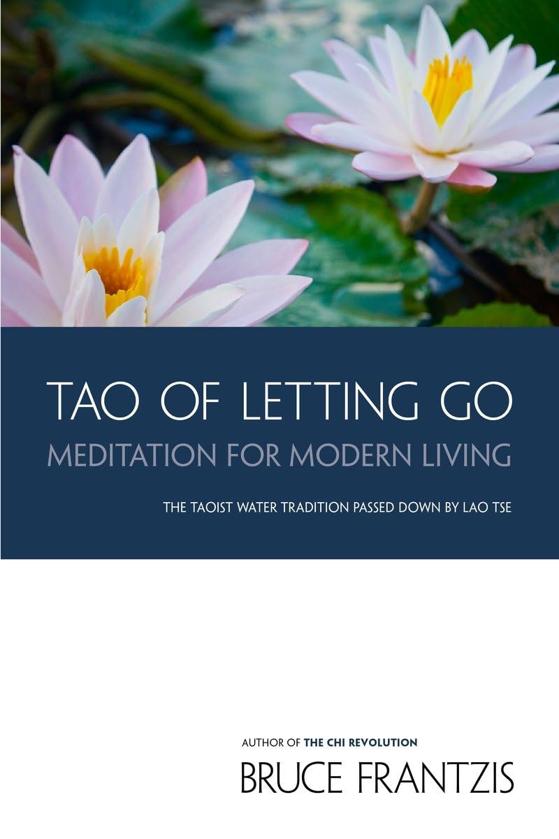 Tao Of Letting Go: Meditation For Modern Living