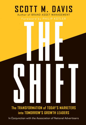 The Shift: The Transformation Of Today'S Marketers Into Tomorrow'S Growth Leaders,Used