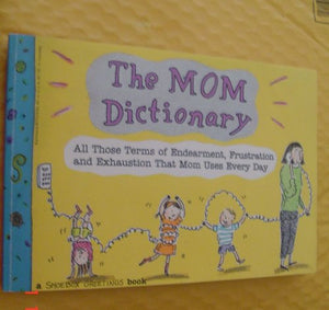 The Mom Dictionary: All Those Terms of Endearment, Frustration & Exhaustion That Mom Uses Every Day,Used