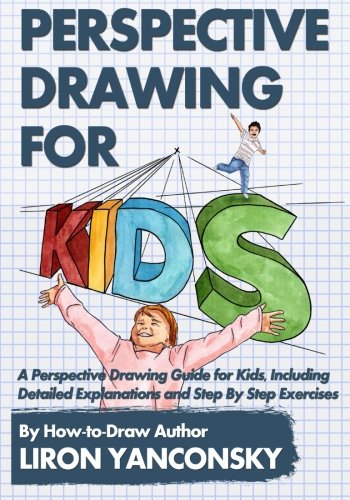 Perspective Drawing for Kids: A Perspective Drawing Guide for Kids, Including Detailed Explanations and Step By Step Exercises,Used