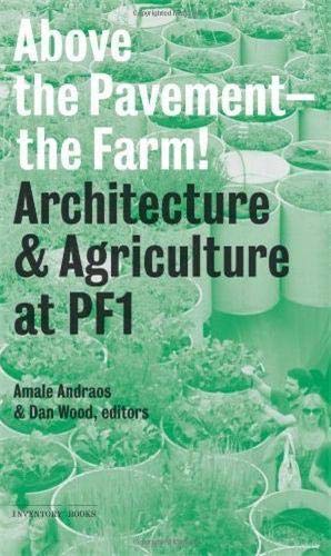 Above The Pavementthe Farm: Architectural & Agriculture At P. F. 1