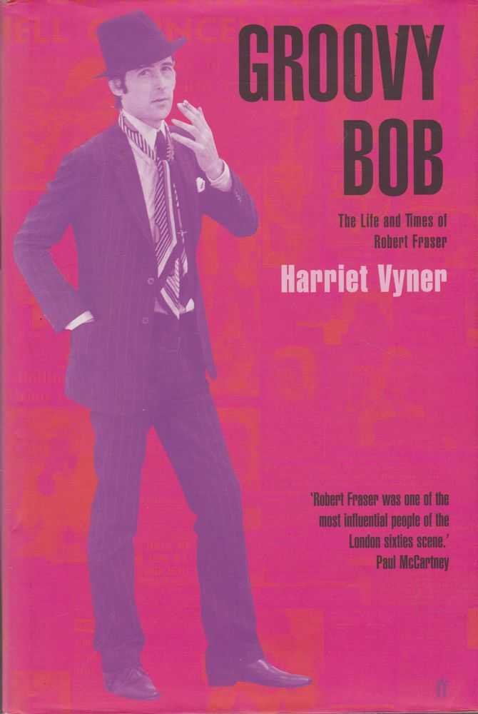 Groovy Bob: The Life and Times of Robert Fraser,Used