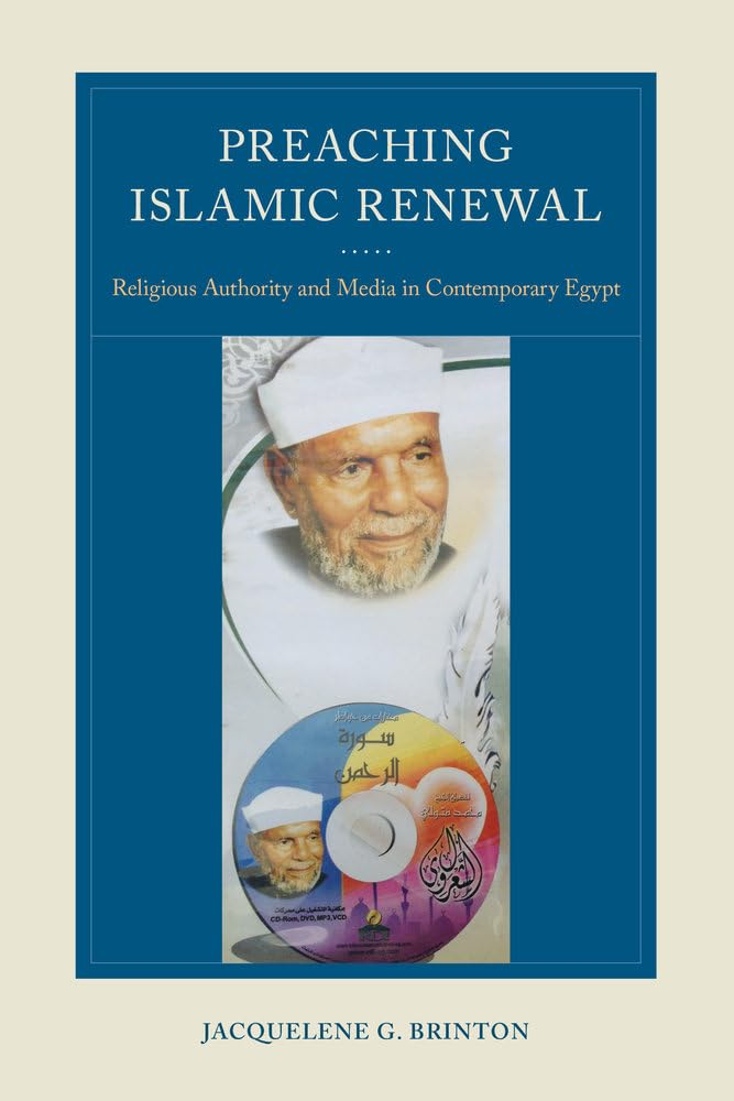Preaching Islamic Renewal: Religious Authority and Media in Contemporary Egypt,Used