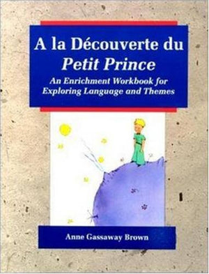 A la Dcouverte du Petit Prince: An Enrichment Workbook for Exploring Language and Themes (French and English Edition),Used