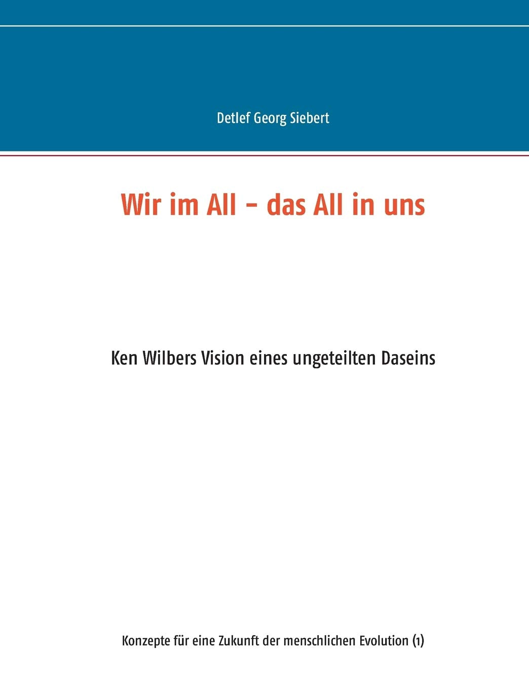 Wir im All  das All in uns: Ken Wilbers Vision eines ungeteilten Daseins (German Edition),Used