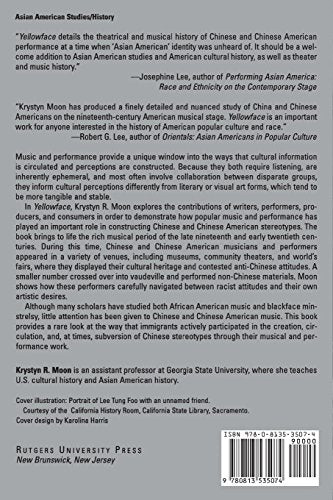 Yellowface: Creating The Chinese In American Popular Music And Performance, 1850S1920S,New