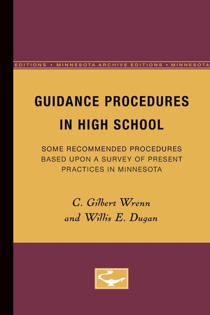 Guidance Procedures In High School: Some Recommended Procedures Based Upon A Survey Of Present Practices In Minnesota (Volume 1),New