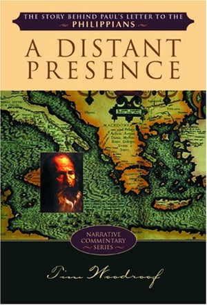 A Distant Presence: The Story Behind Paul's Letter to the Philippians (Narrative Commentary Series),Used