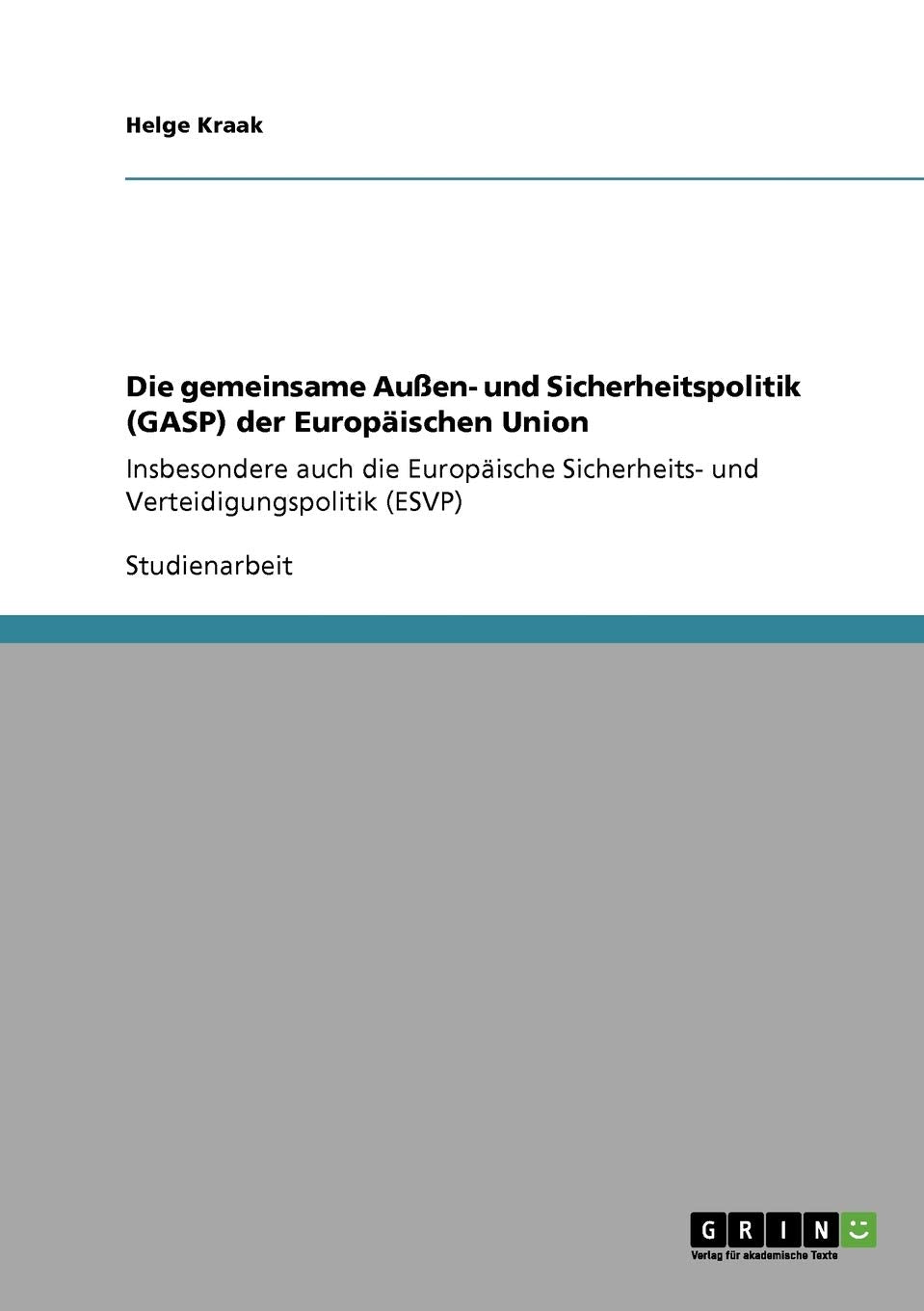 Die Gemeinsame Auen Und Sicherheitspolitik (Gasp) Der Europischen Union: Insbesondere Auch Die Europische Sicherheits Und Vert,Used