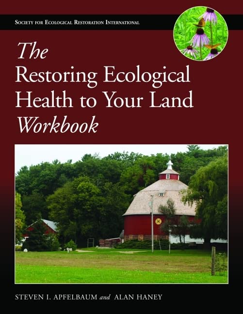 The Restoring Ecological Health to Your Land Workbook (The Science and Practice of Ecological Restoration Series),Used