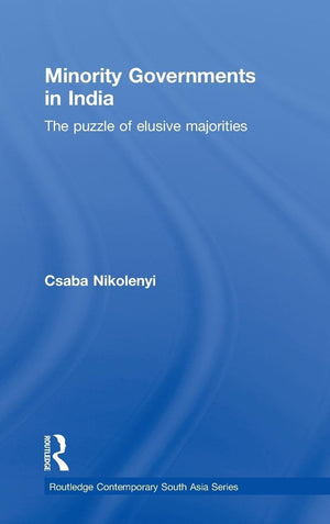 Minority Governments in India: The Puzzle of Elusive Majorities (Routledge Contemporary South Asia Series),Used