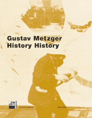 Gustav Metzger: History History,Used