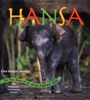 Hansa: The True Story of an Asian Elephant Baby,Used