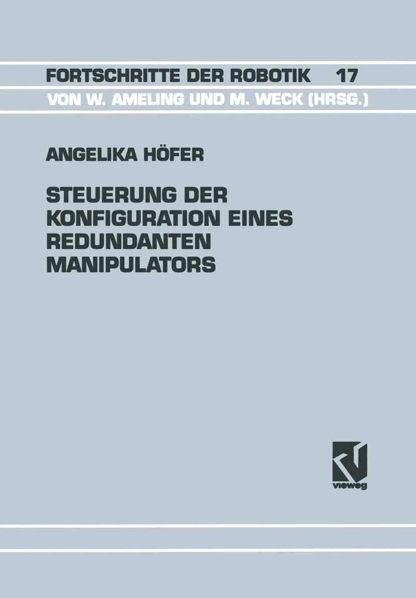 Steuerung der Konfiguration Eines Redundanten Manipulators (Fortschritte der Robotik, 17) (German Edition),Used
