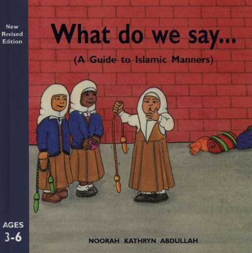 What Do We Say?: A Guide to Islamic Manners,Used