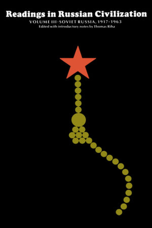 Readings in Russian Civilization: Vol. III, Soviet Russia, 19171963,New