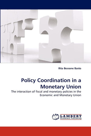 Policy Coordination in a Monetary Union: The interaction of fiscal and monetary policies in the Economic and Monetary Union,Used