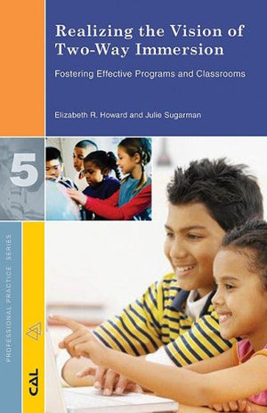 Realizing The Vision Of Twoway Immersion: Fostering Effective Programs And Classrooms (Professional Practice Series),New