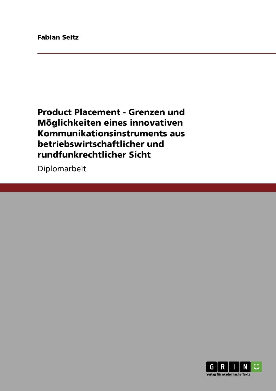 Product Placement. Grenzen und Mglichkeiten eines innovativen Kommunikationsinstruments aus betriebswirtschaftlicher und rundfun,Used