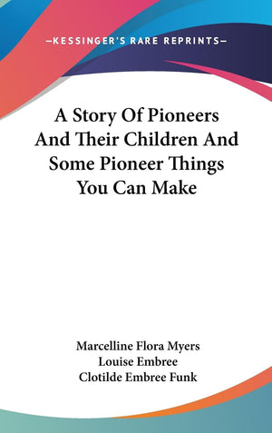 A Story Of Pioneers And Their Children And Some Pioneer Things You Can Make,Used
