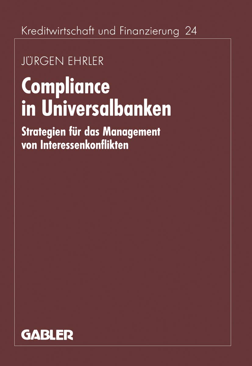 Compliance In Universalbanken: Strategien Fr Das Management Von Interessenkonflikten (Schriftenreihe Fr Kreditwirtschaft Und Fin,Used