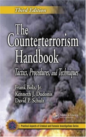 The Counterterrorism Handbook: Tactics, Procedures, and Techniques, Third Edition (Practical Aspects of Criminal and Forensic In,Used