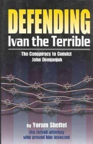 Defending 'Ivan the Terrible': The Conspiracy to Convict John Demjanjuk,Used