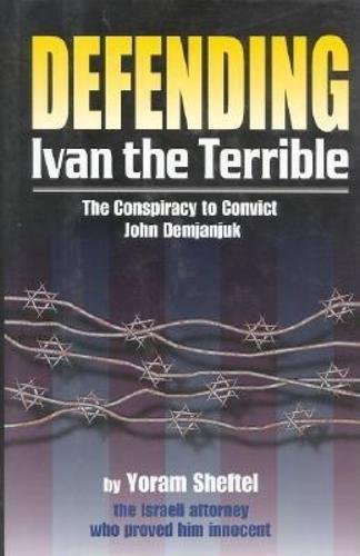 Defending 'Ivan the Terrible': The Conspiracy to Convict John Demjanjuk,Used