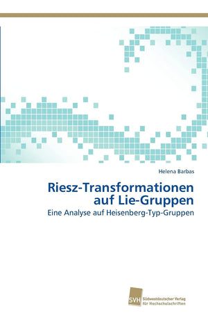 RieszTransformationen auf LieGruppen: Eine Analyse auf HeisenbergTypGruppen (German Edition),Used