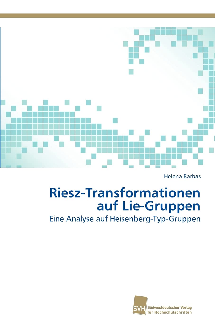 RieszTransformationen auf LieGruppen: Eine Analyse auf HeisenbergTypGruppen (German Edition),Used