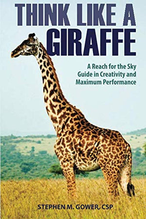 Think Like A Giraffe: A Reach For The Sky Guide In Creativity And Maximum Performance,Used