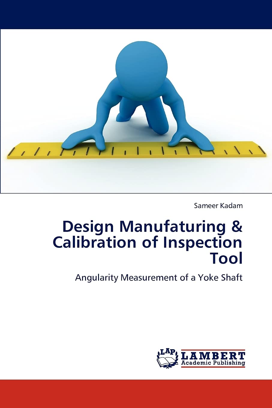 Design Manufaturing & Calibration of Inspection Tool: Angularity Measurement of a Yoke Shaft,Used