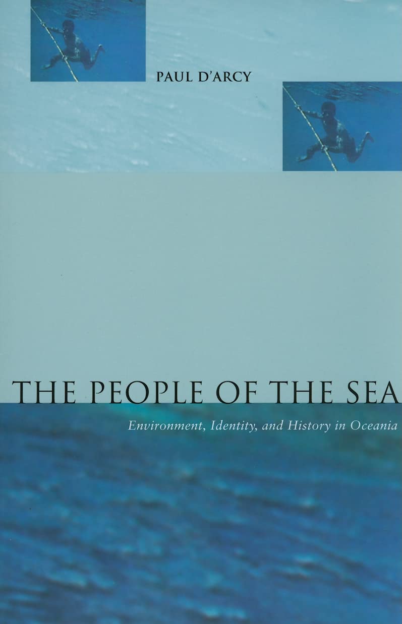 The People of the Sea: Environment, Identity, and History in Oceania,New