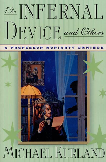 The Infernal Device And Others: A Professor Moriarty Omnibus (Professor Moriarty Novels),New